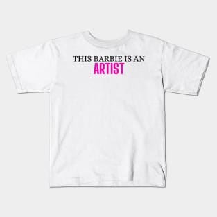 This Barbie is a Artist Kids T-Shirt